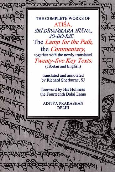 The Complete Works of Atisa Sri Dipamkara Jnana, Jo-Bo-Rje: The Lamp for the Path and Commentary