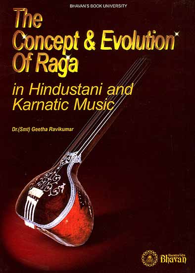 The Concept and Evolution of Raga (In Hindustani and Karnatic Music)