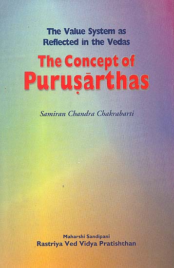The Concept of Purusarthas (The Value system as Reflected in the Vedas)