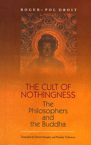 The Cult of Nothingness (The Philosophers and the Buddha)