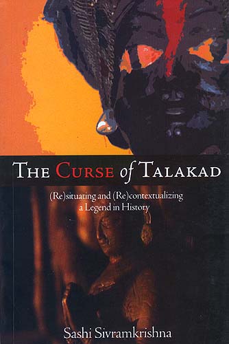 The Curse of Talakad: (Re)situating and (Re)contextualizing a Legend in History