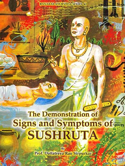 The Demonstration of Signs and Symptoms of Sushruta