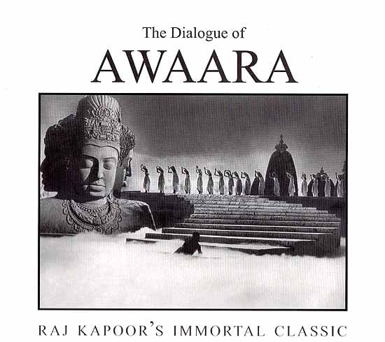 The Dialogue of Awaara: Raj Kapoor’  Immortal Classic (Original Dialogue Transcribed in Urdu and Roman Scripts)