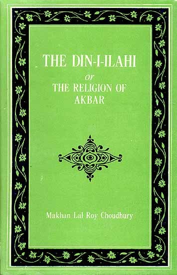 The Din-I-Ilahi Or The Religion Of Akbar