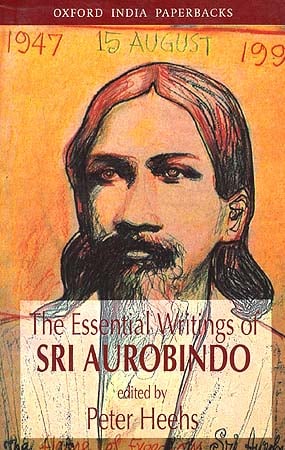 The Essential Writings of Sri Aurobindo