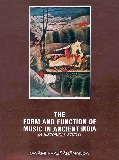 The Form and Function of Music In Ancient India (A Historical Study) (In Two Volumes)