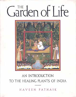 The Garden of Life
A Introduction to the Healing Plants Of India