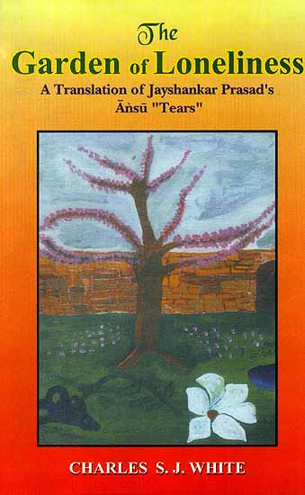The Garden of Loneliness: A Translation of Jaishankar Prasad's Hindi Poem 'Ansu"