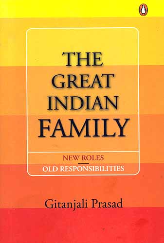 The Great Indian Family: New Roles Old Responsibilities