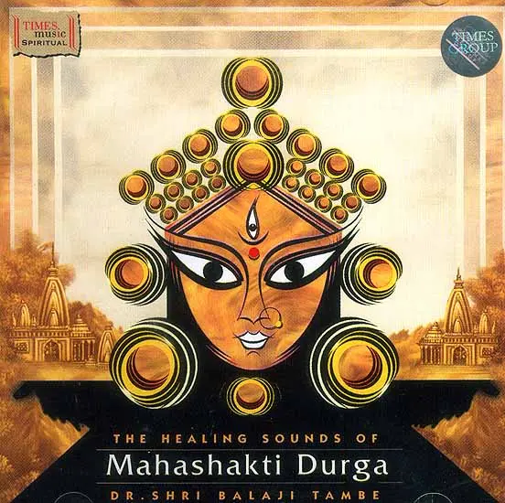 The Healing Sounds of Mahashakti Durga  (CD)