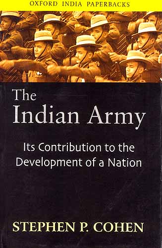 The Indian Army (Its Contribution to the Development of a Nation)