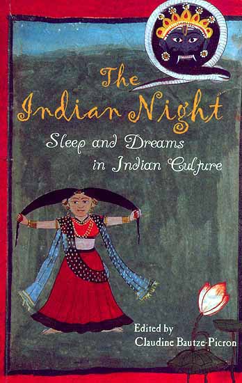 The Indian Night: Sleep and Dreams In Indian Culture (Conquering the Internal Nature)