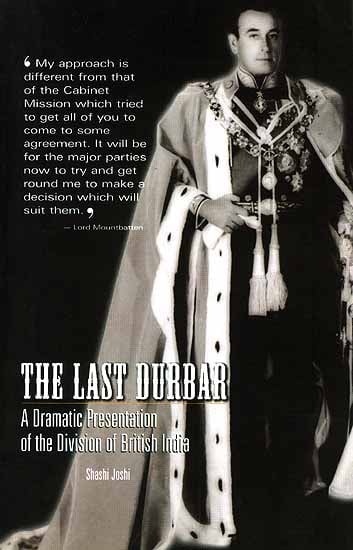 The Last Durbar {A Dramatic Presentation of the Division of British India}
