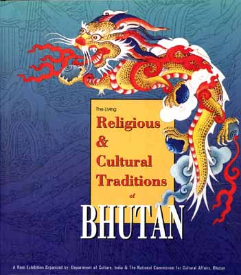 The Living Religious and Cultural Traditions of Bhutan