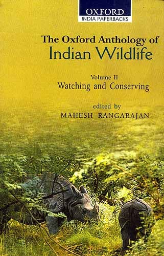 The Oxford Anthology of Indian Wildlife (Volume II Watching and Conserving)