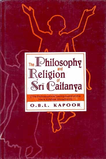 The Philosophy and Religion of Sri Caitanya (Chaitanya) (The Philosophical background of the Hare Krishna Movement)
