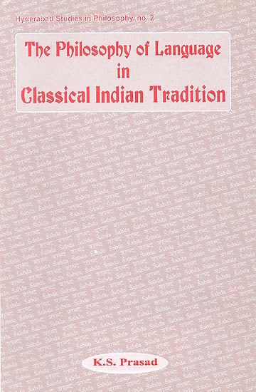 The Philosophy of Language in Classical Indian Tradition 