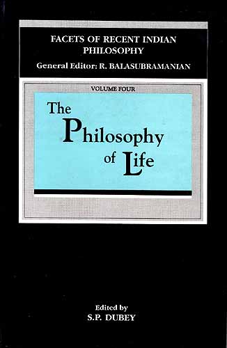 THE PHILOSOPHY OF LIFE: Facets of Recent Indian Philosophy