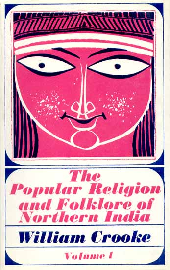 The Popular Religion and Folklore of North India (2 vols.)