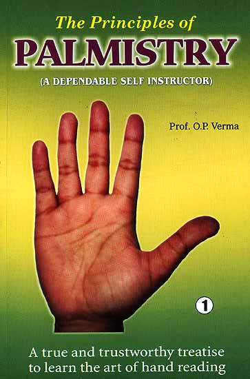 The Principles of Palmistry (A Dependable Self Instructor) (In Two Volumes)