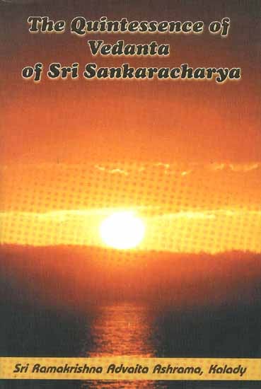 The Quintessence of Vedanta of Sri Sankaracharya (Shankaracharya): A Translation of The Sarva Vedanta Siddhanta Sara Sangraha of Acharya Sankara