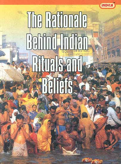 The Rationale Behind Indian Rituals and Beliefs
