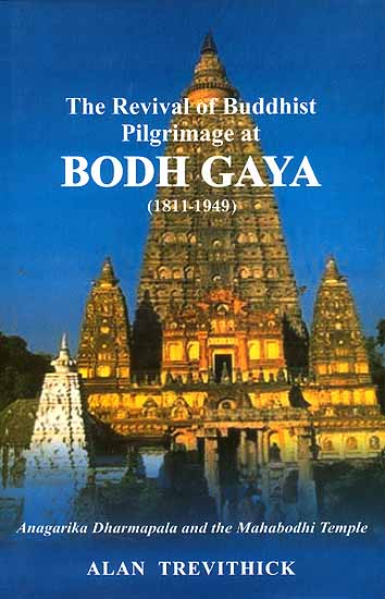 The Revival of Buddhist Pilgrimage at Bodh Gaya (1811-1949)
