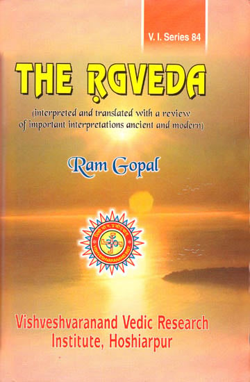 The Rgveda (Interpreted and Translated with a Review of Important Interpretations Ancient and Modern)