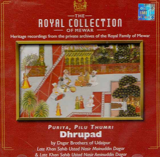 The Royal Collection of Mewar Heritage Recordings from the Private Archives of the Royal Family of Mewar Puriya, Pilu Thumri Dhrupad (Audio CD)