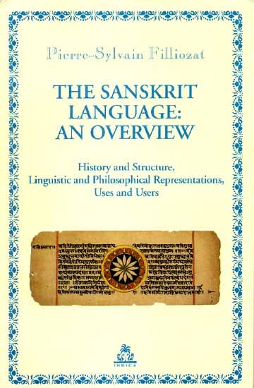 THE SANSKRIT LANGUAGE AN OVERVIEW (History and Structure, Linguistic and Philosophical Representations, Uses and Users.)
