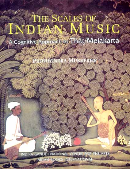 THE SCALES OF INDIAN MUSIC (A cognitive Approach to <i>That/Melakarta</i>)