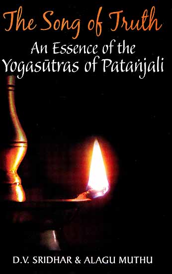 The Song of Truth- An Essence of the Yogasutras of Patanjali
