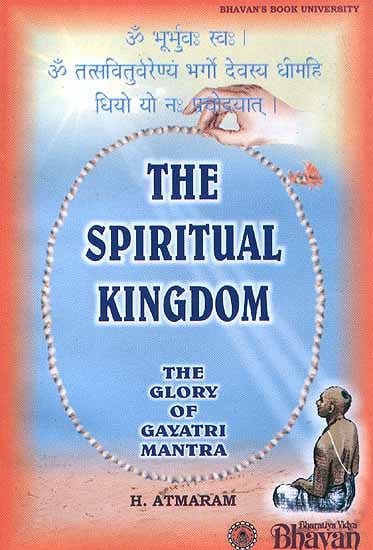 The Spiritual Kingdom The Glory of Gayatri Mantra