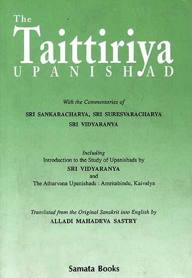 The Taittiriya Upanishad: With the Commentaries of Sri Sankaracarya, Sri Suresvaracarya and Sri Vidyaranya(An old and rare book)