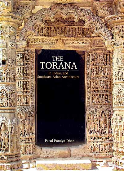 The Torana in Indian and Southeast Asian Architecture