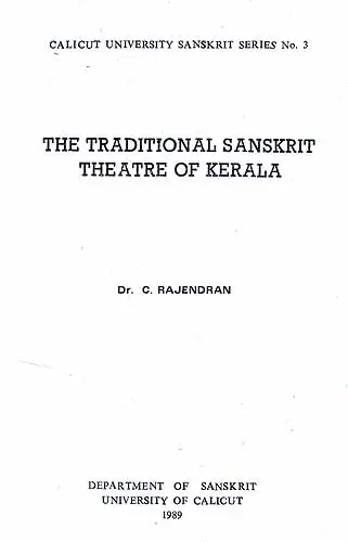 THE TRADITIONAL SANSKRIT THEATRE OF KERALA (Calicut University 

Sanskrit Series No. 3)