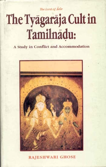 The Tyagaraja Cult in Tamilnadu: A Study in Conflict and Accomodation