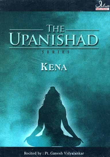 The Upanishad Series Kena (Audio CD) {Original Text and English Transliteration Included}