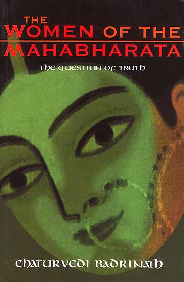 The Women of The Mahabharata (The Question of Truth)