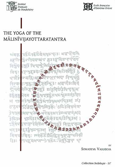 The Yoga of the Malinivijayottaratantra: Critical Text, Translation and Notes