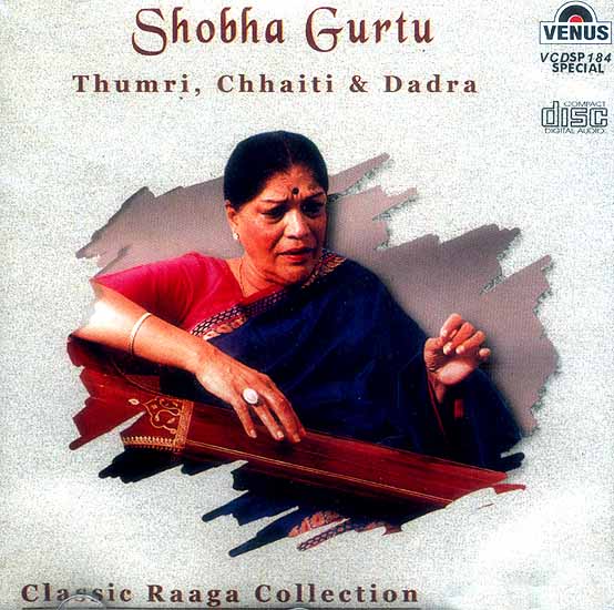Thumri, Chhaiti & Dadra (Classic Raaga Collection) (Audio CD)