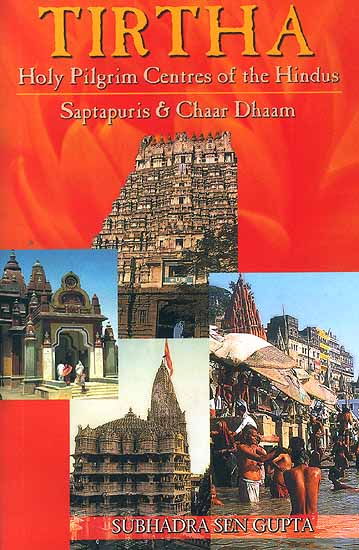 Tirtha Holy Pilgrim Centres of the Hindus Saptapuris and Chaar Dhaam