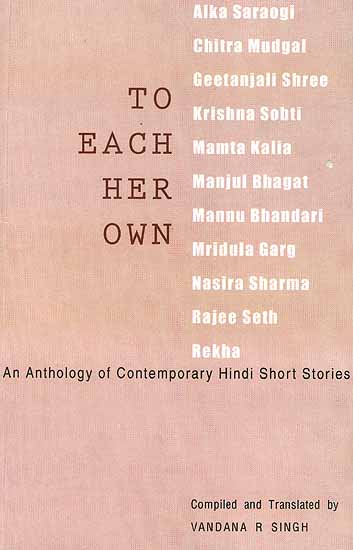 To Each Her Own an Anthology of Contemporary Hindi Short Stories