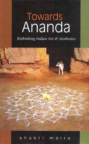 Towards Ananda: Rethinking Indian Art and Aesthetics