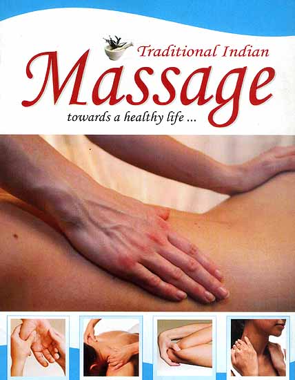 Traditional Indian Massage (Towards a Healthy Life)