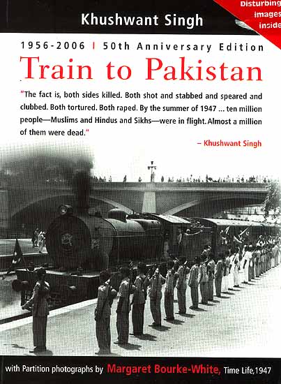 Train to Pakistan (50th Anniversary Edition; With Partition Photographs by Margaret Bourke White)
