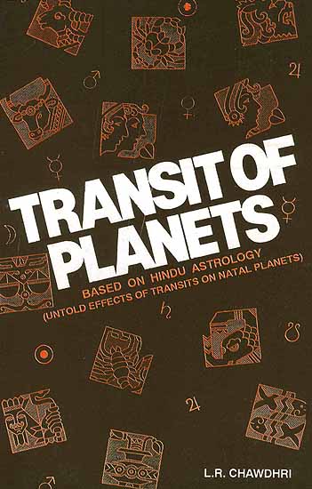 Transit of Planets: Based on Hindu Astrology (Untold Effects of Transits on Natal Planets)