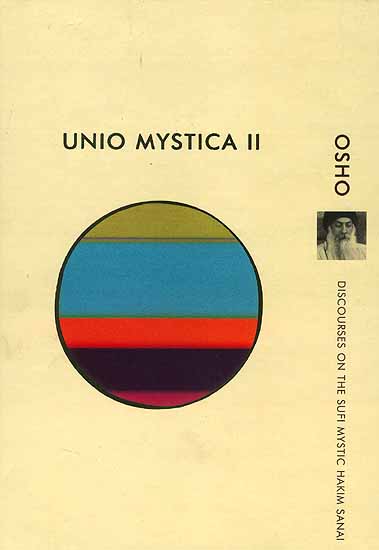 Unio Mystica II: Discourses on the Sufi Mystic Hakim Sanai