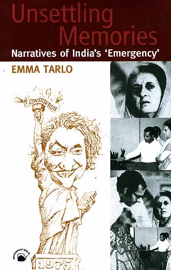 Unsettling Memories Narratives of India's 'Emergency'