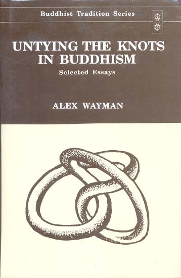 Untying the Knots in Buddhism (Selected Essays)